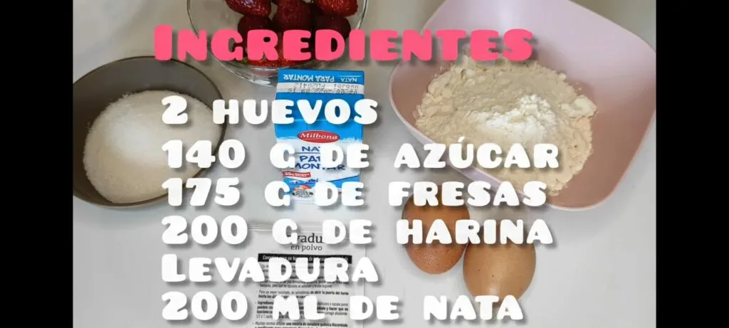 Ingredientes, dos huevos, 140 g de azucar, 175 d de fresas, 200 g de harina, levadura, 200 ml de nata