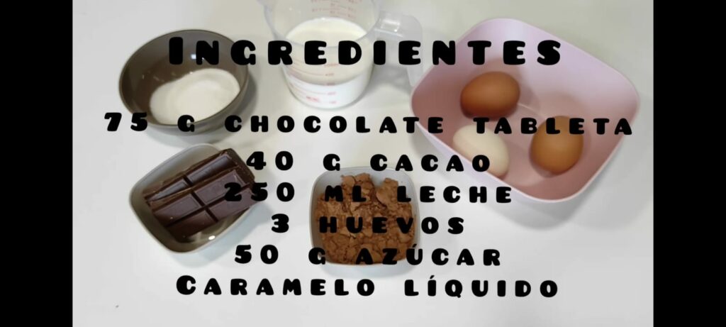 Ingredientes: 75 g chocolate tableta, 40 g de cacao, 250 ml de leche, 3 hyevos, 50 g de azucar y caramelo liquido