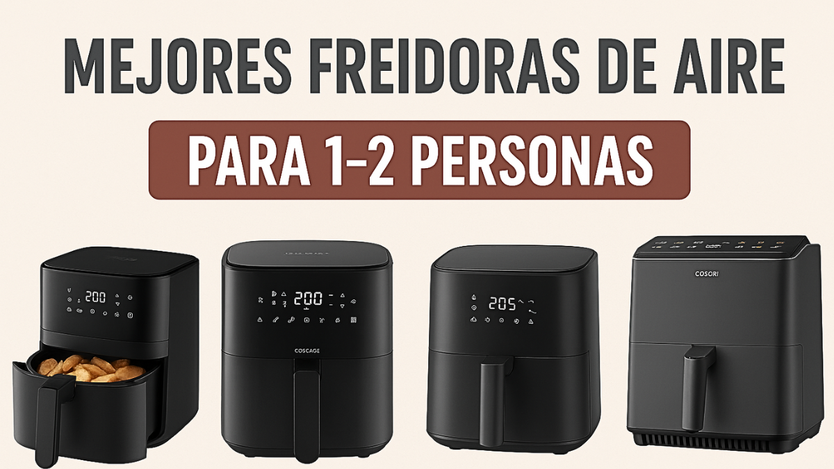 MEJORES FREIDORAS DE AIRE PEQUEÑAS PARA 1-2 PERSONAS