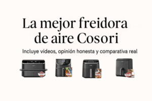 Mejor freidora de aire Cosori 2025: guía definitiva y comparativa